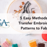 5 Easy Methods to Transfer Embroidery Patterns to Fabric 5 easy methods to transfer embroidery patterns to fabric